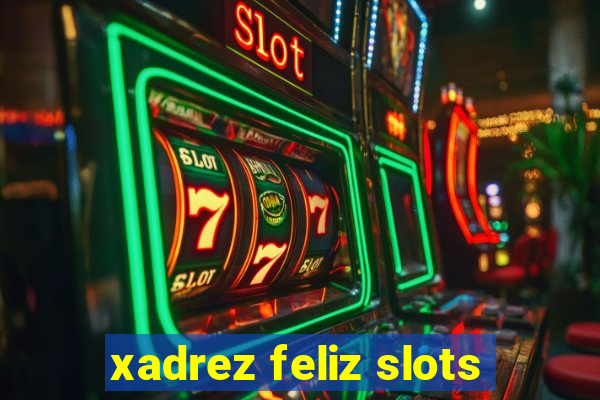 xadrez feliz slots